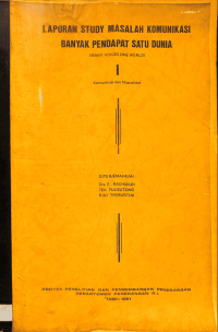 Image of Laporan Study Masalah Komunikasi Banyak Pendapat Satu Dunia I= Many Voices One World