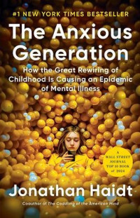Image of The Anxious Generation: How to Great Rewiring of Childhood is Causing an Epidemic of Mental Illness