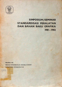 Image of Simposium/Seminar Standardisasi Peralatan dan Bahan Baku Grafika 1981-1982